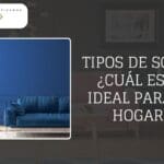 Tipos de Sofás Cuál es el Ideal para Tu Hogar