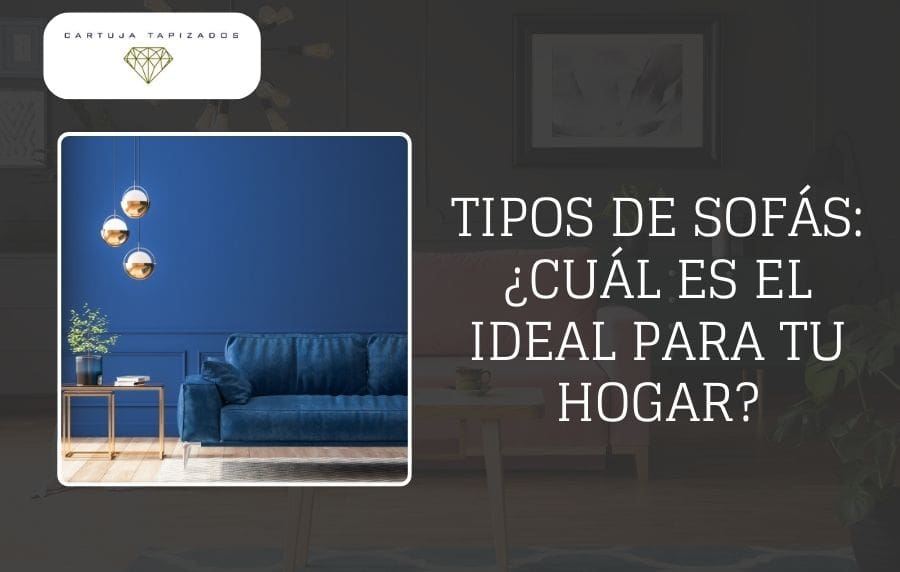 Tipos de Sofás Cuál es el Ideal para Tu Hogar