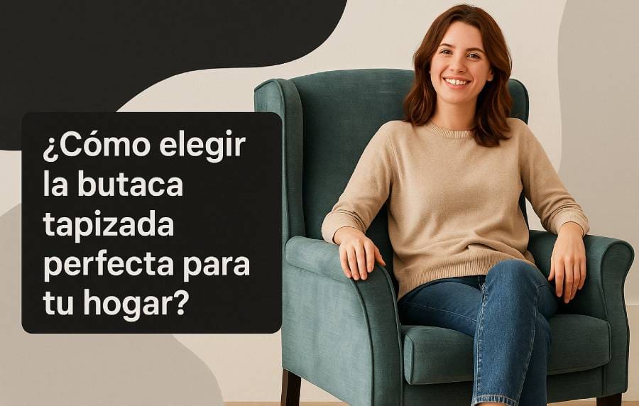como elegir la butaca tapizada perfecta para tu hogar