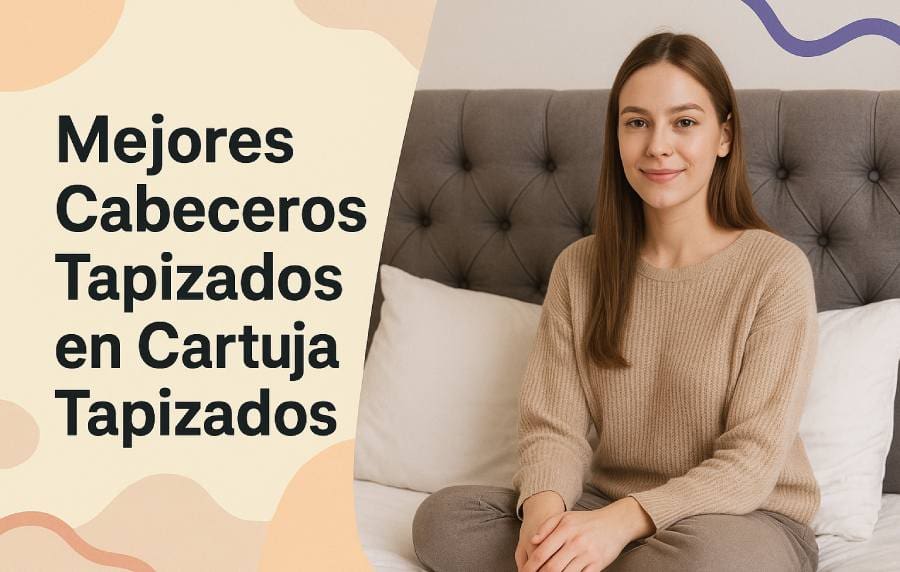 Mejores Cabeceros Tapizados en Cartuja Tapizados